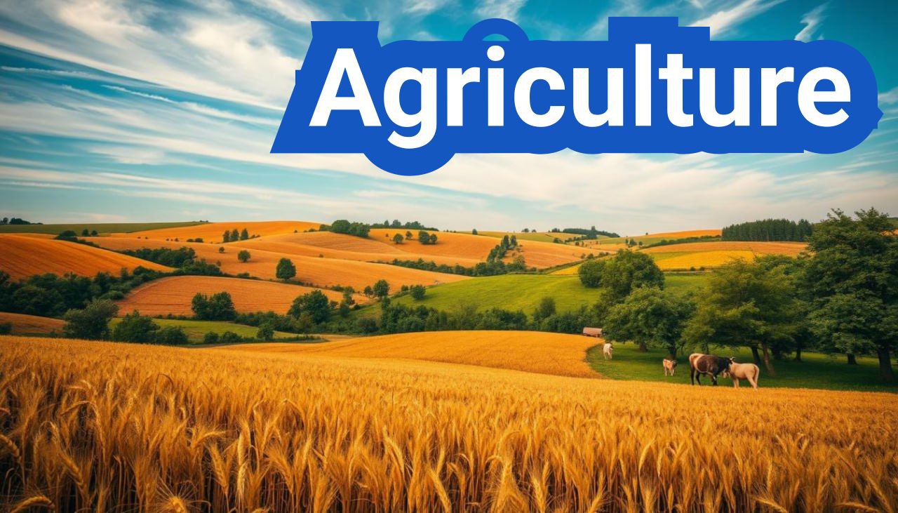 All About Agriculture | Definition, Types and History